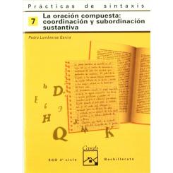 7.Cuaderno Practica Sintaxis (ESO-Logse) (Oracion Compuesta:, Ed. CASALS,EDITORIAL S.A.