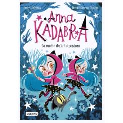Anna Kadabra 15. La noche de la impostora, de Pedro Mañas (Ed. Destino Infantil)
