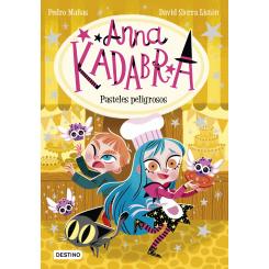 Anna Kadabra 6. Pasteles peligrosos (Ed. Destino Infantil)