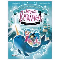 Anna Kadabra. Aventuras legendarias 3. El último narval, de Pedro Mañas (Ed. Destino Infantil)