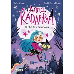 Anna Kadabra. El Club de la Luna Llena (Ed. Destino Infantil)