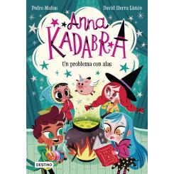 Anna Kadabra. Un problema con alas (Ed. Destino Infantil)