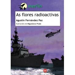 As flores radioactivas, Agustín Fernández Paz (Ed. Xerais)