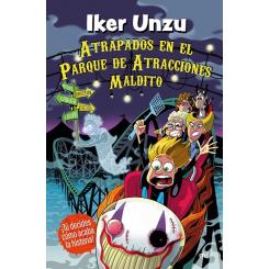 Atrapados en el parque de atracciones maldito, de Iker Unzu (Ed. Martínez Roca)