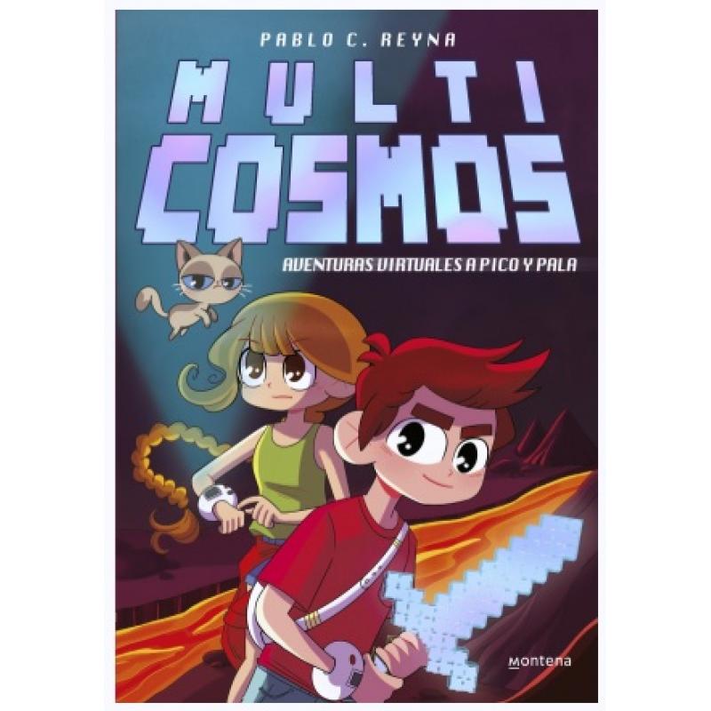 Aventuras virtuales a pico y pala (MULTICOSMOS 1), de Pablo C Reyna (Ed. Montena)