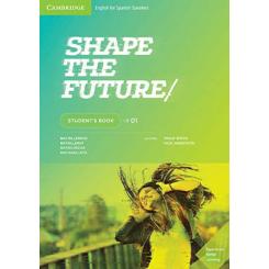 CAMBRIDGE, Shape The Future 1 Student'S Book, 1º Bachillerato