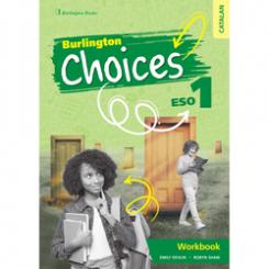 CHOICES 1R.ESO WORKBOOK CATALUNYA BURLINGTON