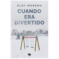 Cuando era divertido, de Eloy Moreno (Ed. B de Bolsillo)