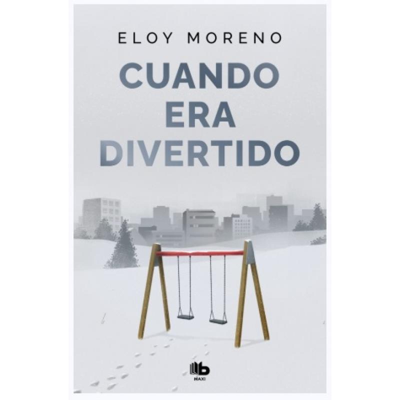 Cuando era divertido, de Eloy Moreno (Ed. B de Bolsillo)