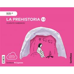 Cuanto SABemos Nivel 2 La Prehistoria 3.0, Ed. SANTILLANA