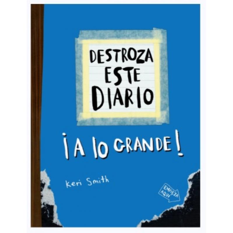 Destroza este diario ¡A lo grande!, de Keri Smith (Ed. Paidos)