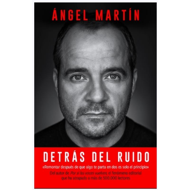 Detrás del ruido, de Ángel Martín (Ed. Planeta) rústica