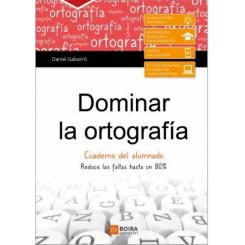 Dominar La Ortografia-Cuaderno Del Alumno, Ed. BOIRA EDITORIAL