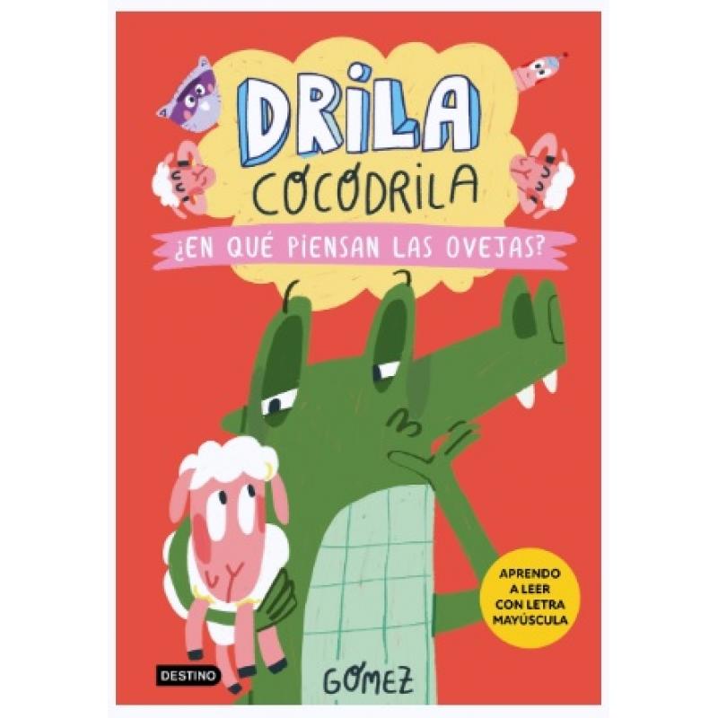 Drila Cocodrila 7 ¿En qué piensan las ovejas?, de Gómez (Ed. Destino Infantil)