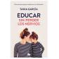Educan sin perder los nervios, de Tania García (Ed. B de Bolsillo)