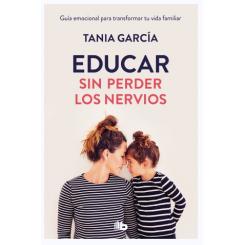 Educan sin perder los nervios, de Tania García (Ed. B de Bolsillo)