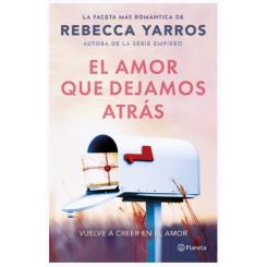 El amor que dejamos atrás, de Rebecca Yarros (Ed. Planeta)