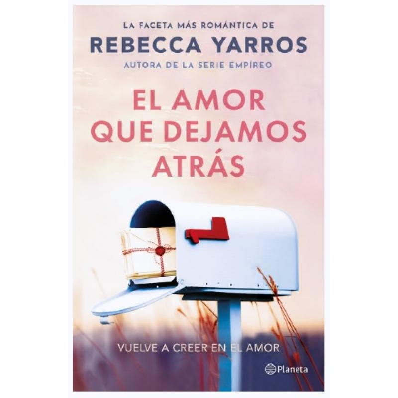 El amor que dejamos atrás, de Rebecca Yarros (Ed. Planeta)