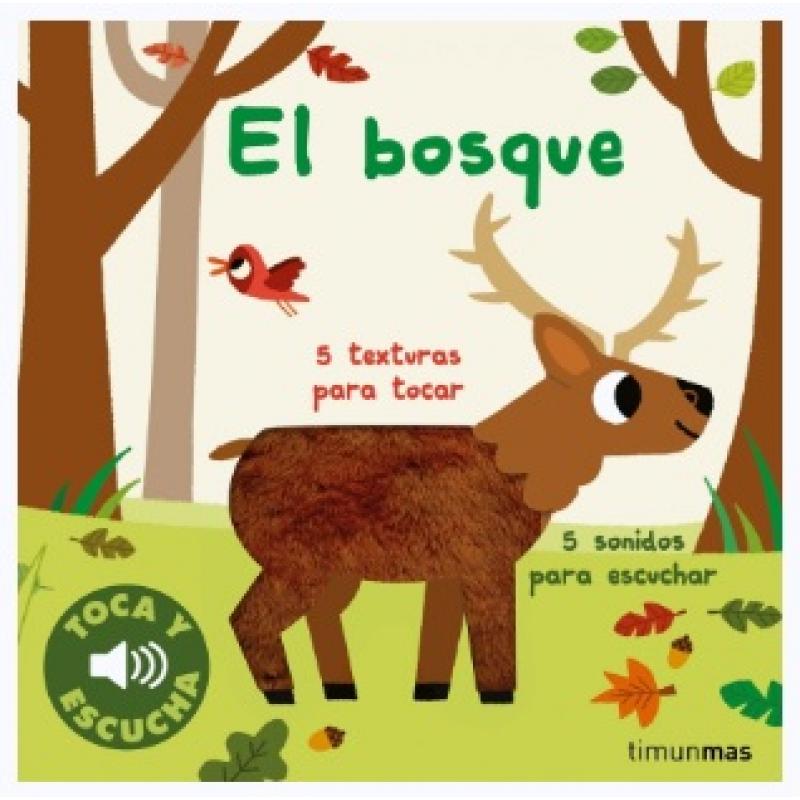 El bosque. Toca y escucha, de Marion Billet (Ed. Timun Mas)