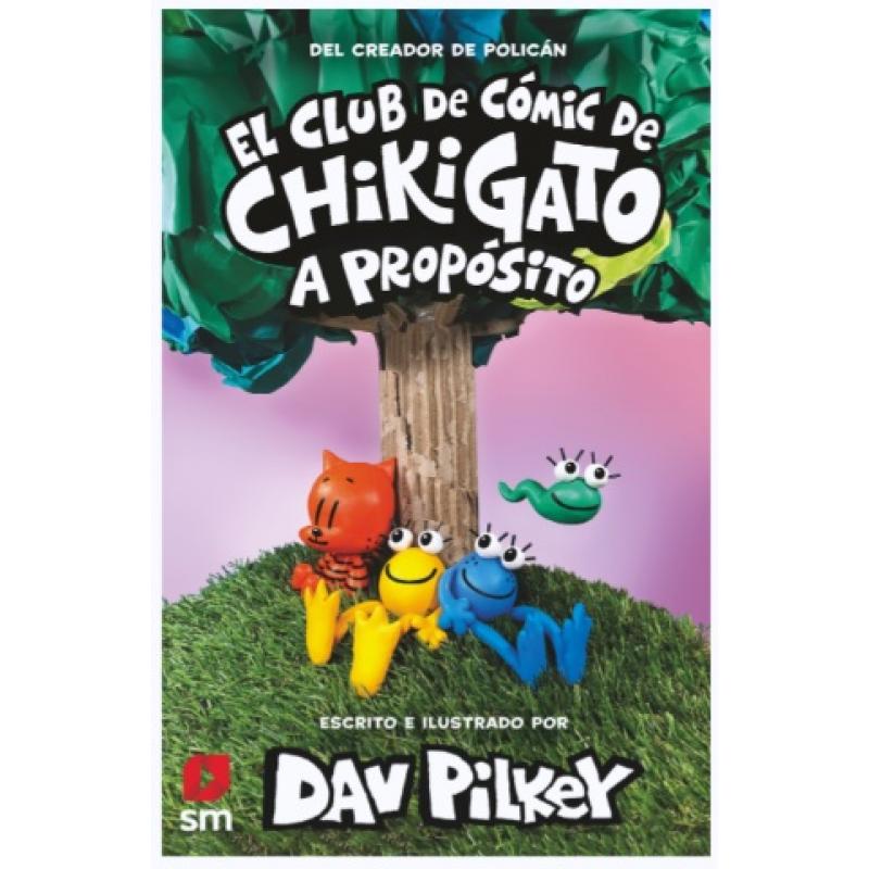 El Club de Cómic de Chikigato. A propósito, de Dav Pilkey, tapa dura, vol. 3 (Ed. SM)