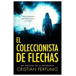 El coleccionista de flechas, de Cristian Perfumo (Ed. Luz Azul)