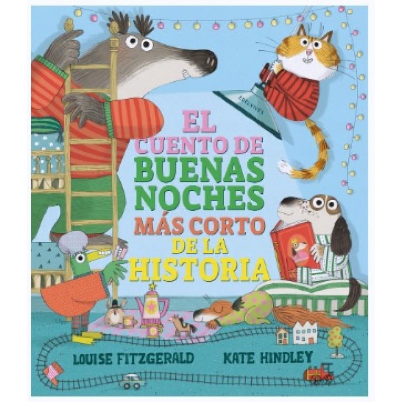 El cuento de las buenas noches más corto de la historia, de Louise Fitzgerald (Ed. Edelvives) tapa dura