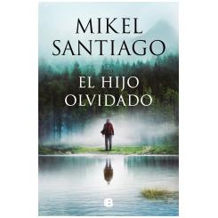 El hijo olvidado, de Mikel Santiago (Ed. Ediciones B)