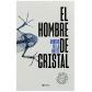El hombre de cristal, de Anders de la Motte (Ed. Planeta)