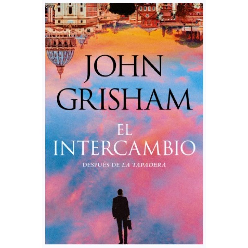 El intercambio, de John Grisham (Ed. Plaza&Janés)