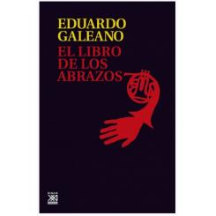 El libro de los abrazos, de Eduardo Galeano (Ed. Siglo XXI Editores)