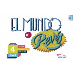 El Mundo Al Revés 4ºprimaria. Proyecto Kumi. Religión 2017, Ed. EDELVIVES