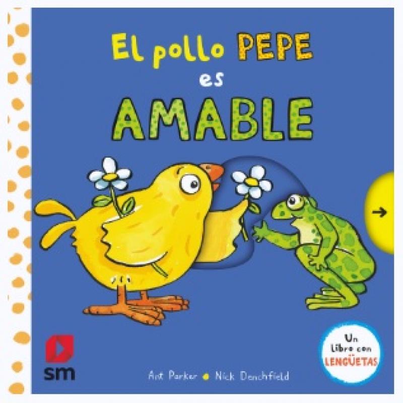 El pollo Pepe es amable, de Ant Parker (Ed. SM)