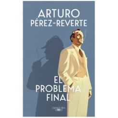 El problema final, ARTURO P. REVERTE, Ed. Alfaguara