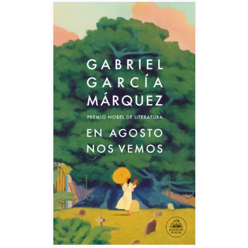 en-agosto-nos-vemos-de-gabriel-garcia-marquez-ed-random-house