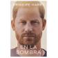 En la sombra, Príncipe Harry, duque de Sussex (Ed. Debolsillo)