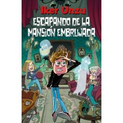 Escapando de la mansión embrujada, de Iker Unzu (Ed. Martínez Roca)