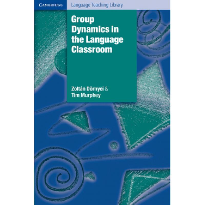 group-dynamics-in-the-language-classroom-cambridge