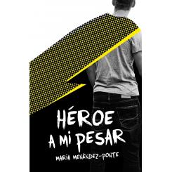 Héroe a mi pesar, de María Menédez Ponte (Ed. SM)