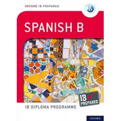 IB PREPARED: SPANISH B OXFORD UNIVERSITY PRESS