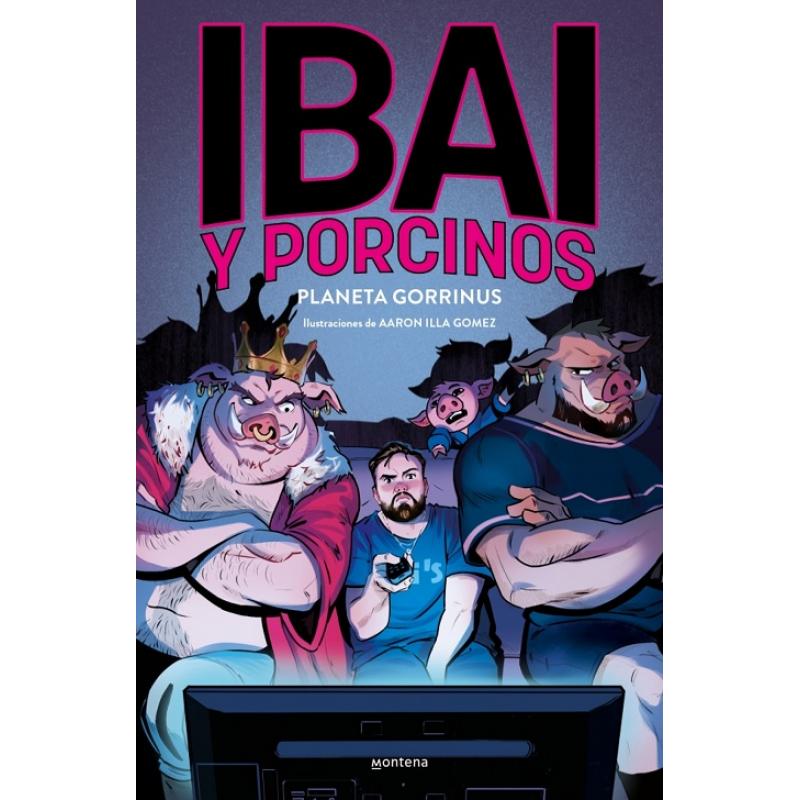ibai-y-porcinos-planeta-gorrino-de-ibai-llanos-ed-montena