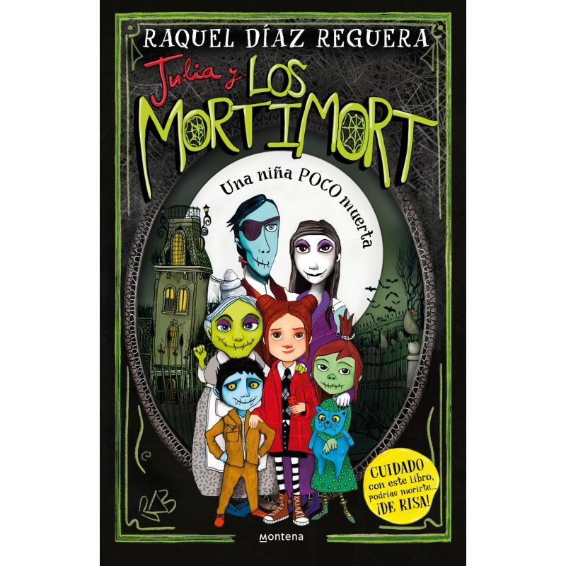 Julia y los Mortimort 1, Una niña POCO muerta, de Raquel Díaz Reguera (Ed. Montena)