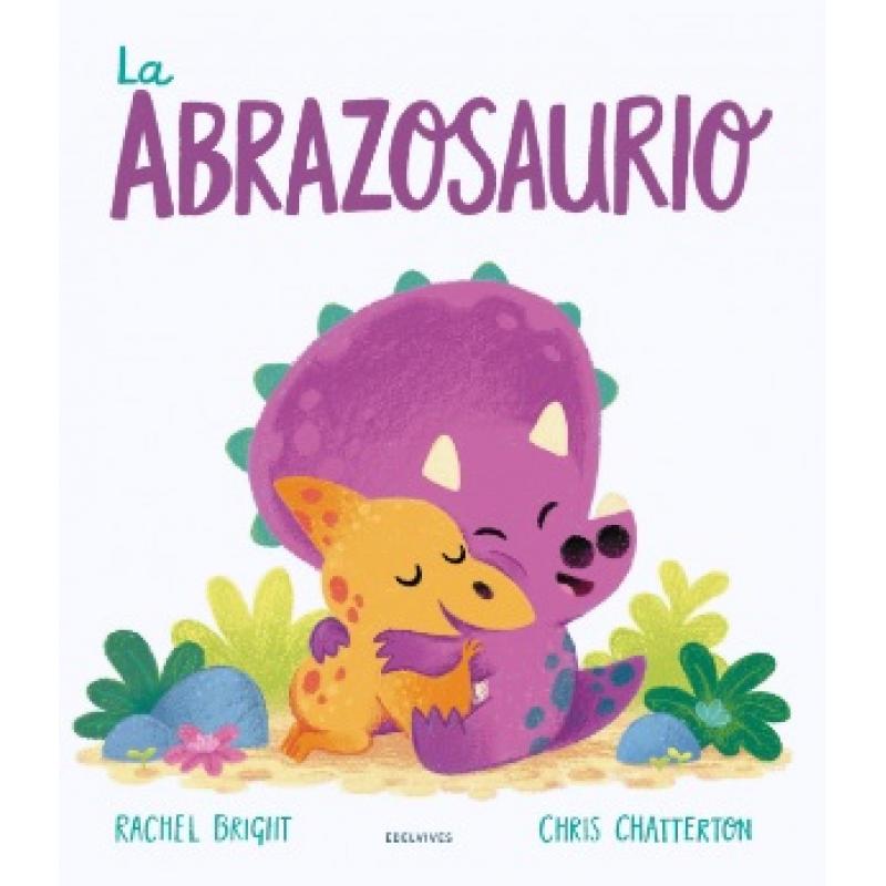 La abrazosaurio, de Rachel Bright (Ed. Edelvives) tapa dura
