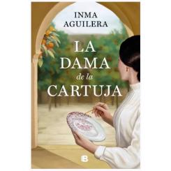 La dama de la Cartuja, de Inma Aguilera (Ediciones B)