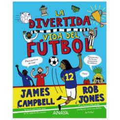 La divertida vida del fútbol, de James Campbell (Ed. Anaya)