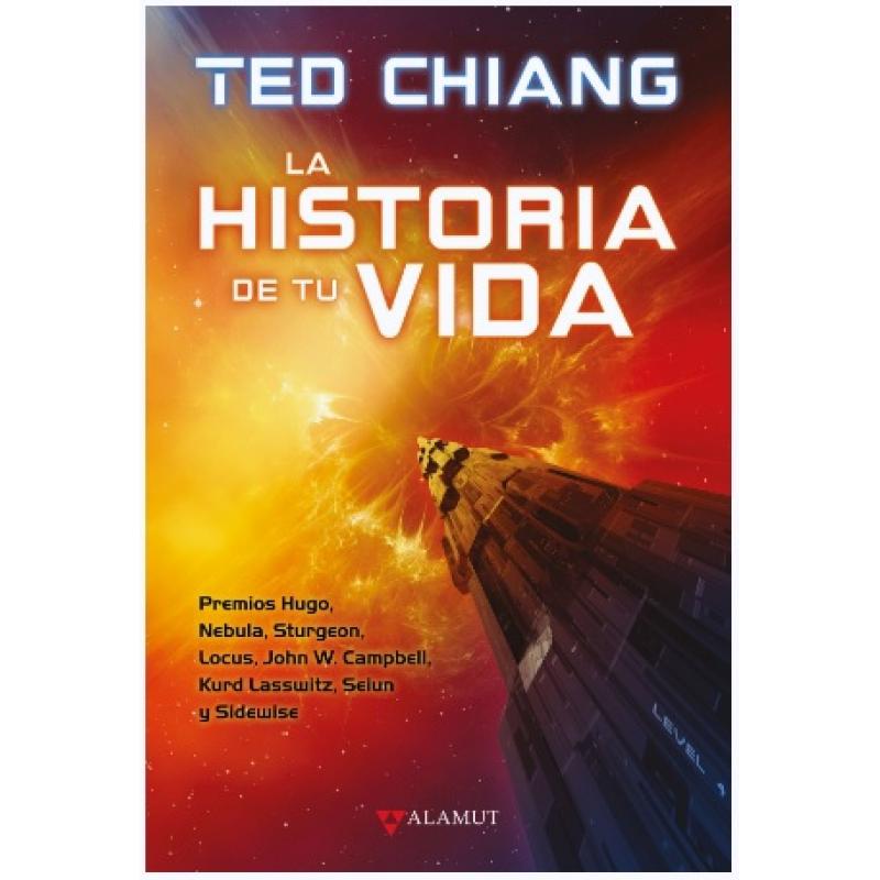 La historia de tu vida, de Ted Chiang (Ed. ALAMUT)