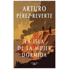 La isla de la mujer dormida, de Arturo Pérez Reverte (Ed. Alfaguara)