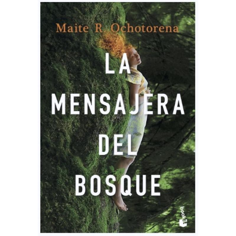 La mensajera del bosque, de Maite Ochotorena (Ed. Booket) rústica