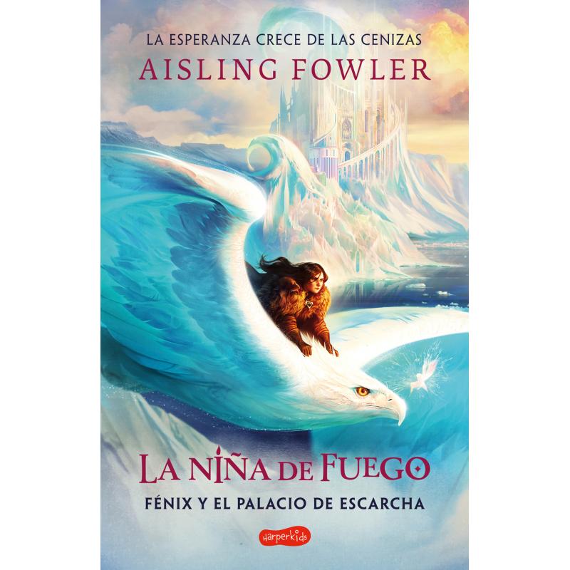 La niña de fuego 2:  Fénix y el palacio de escarcha (Ed.: Harper Collins Iberica)