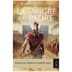 La sangre del padre, de Alfonso Goizueta (Ed. Planeta) tapa dura