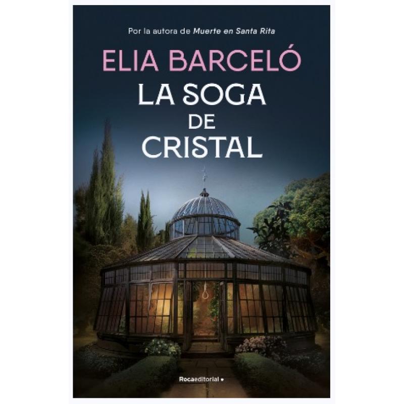 La soga de cristal (Muerte en Santa Rita 3), de Elia Barceló (Roca Editorial)